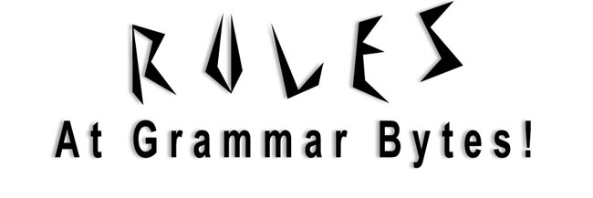 Tips and Rules at Grammar Bytes!